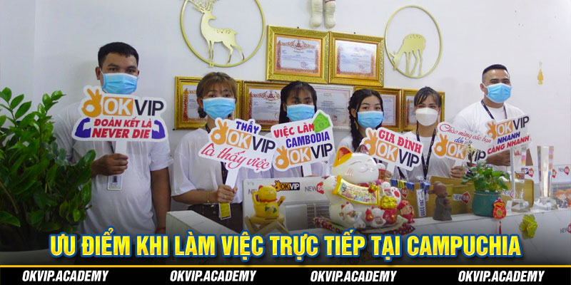 Ưu điểm của việc làm tại Campuchia của OKVIP